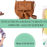 Stitch Fix On A Budget (Create Your Own Fix – August Edition)