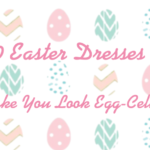 10 Easter Dresses to make you look egg-cellent